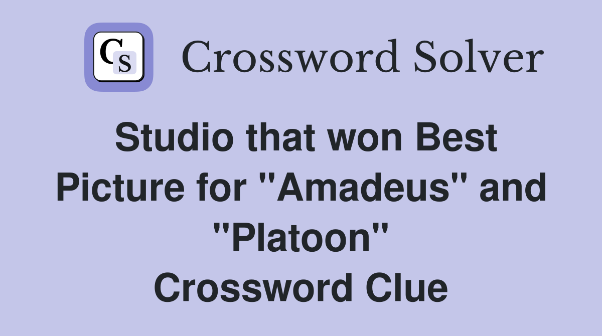 Studio that won Best Picture for "Amadeus" and "Platoon" Crossword Clue