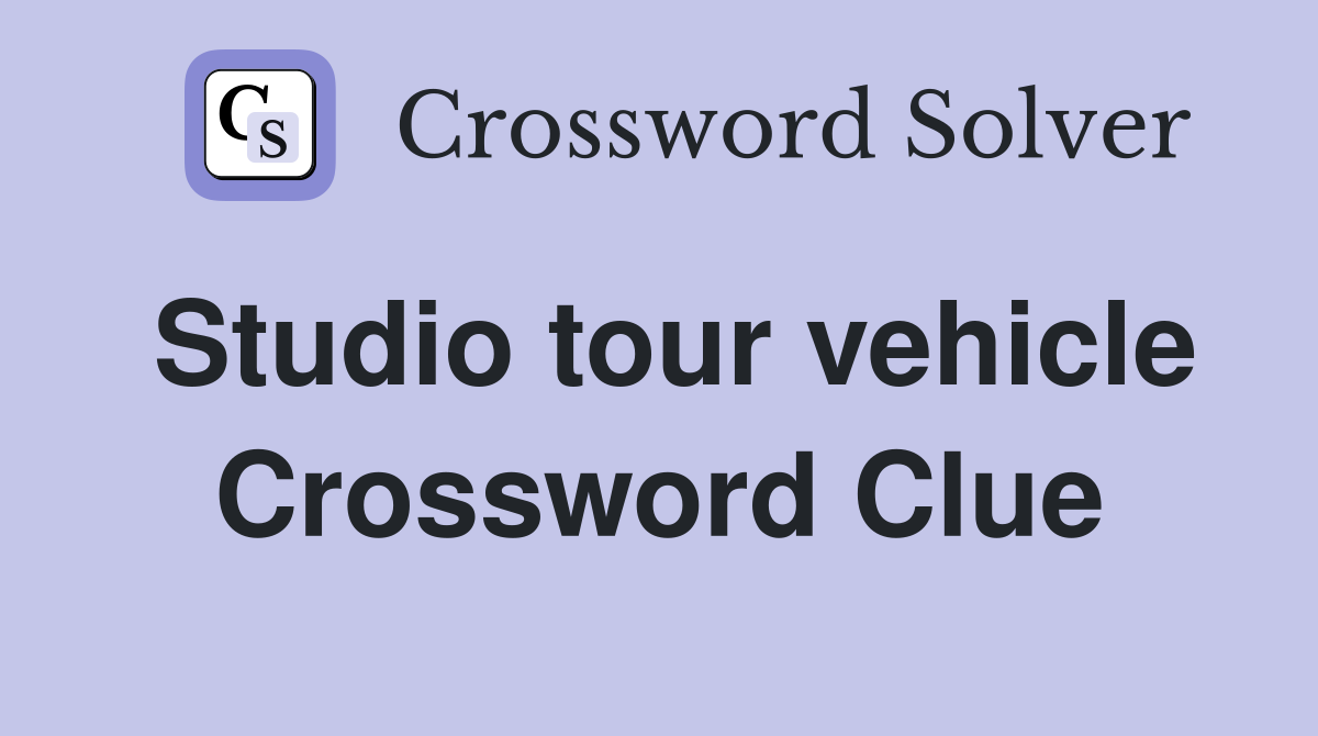 Studio tour vehicle Crossword Clue