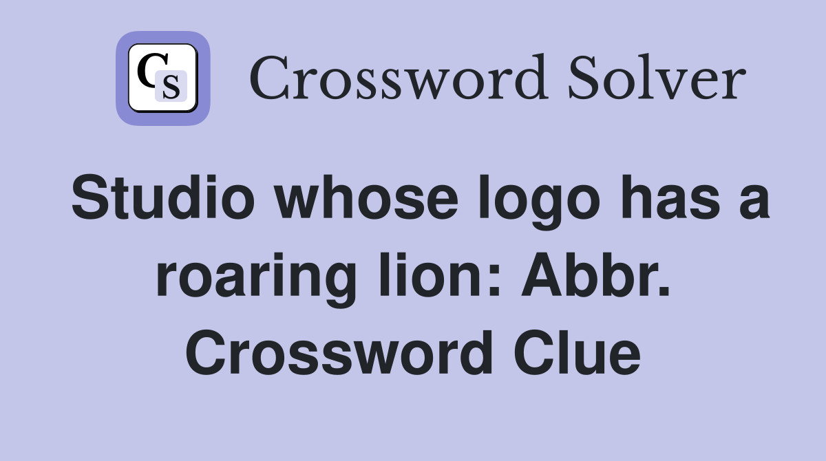 Studio whose logo has a roaring lion: Abbr. Crossword Clue