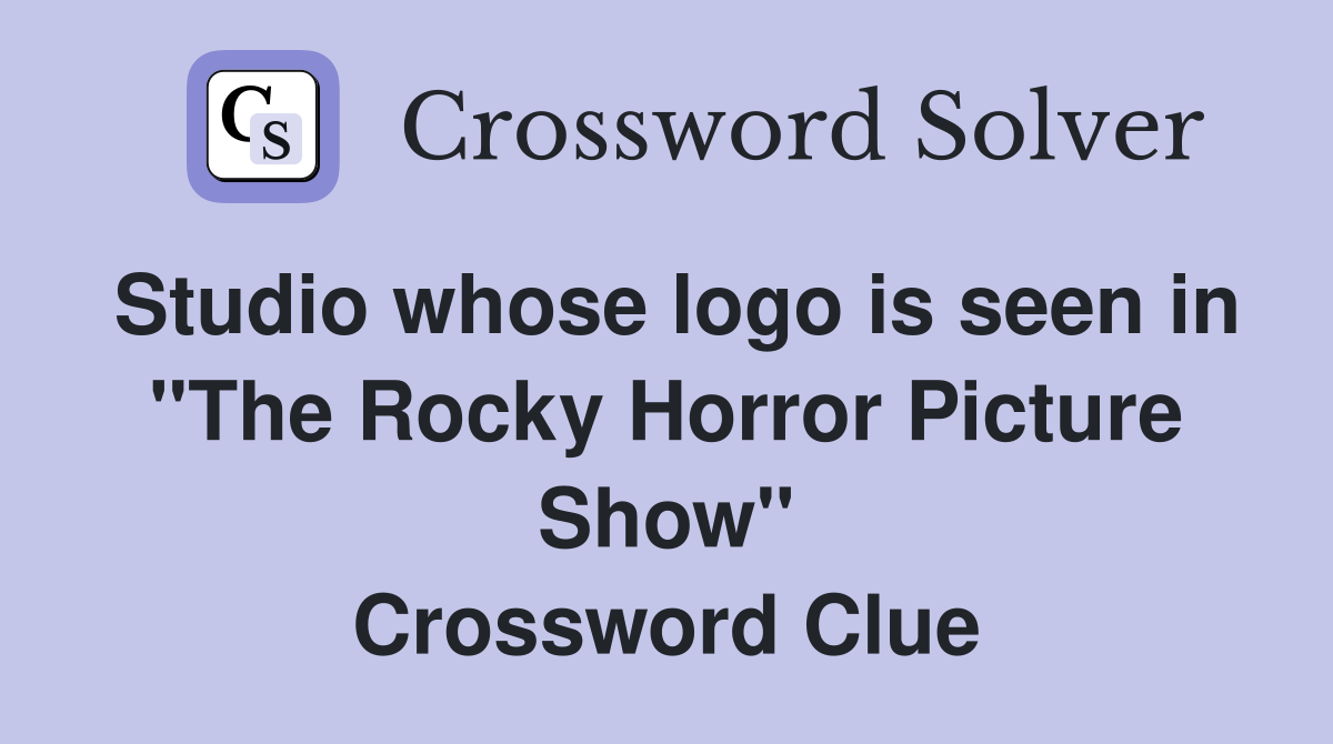 Studio whose logo is seen in "The Rocky Horror Picture Show" Crossword Clue