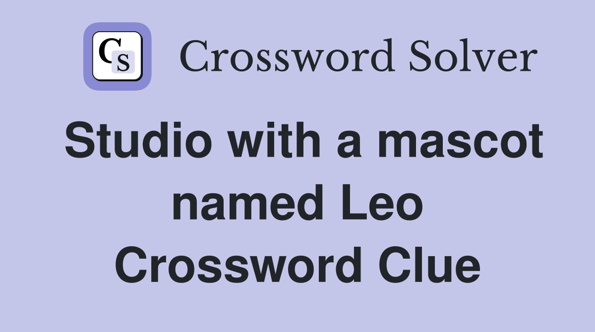 Studio with a mascot named Leo Crossword Clue