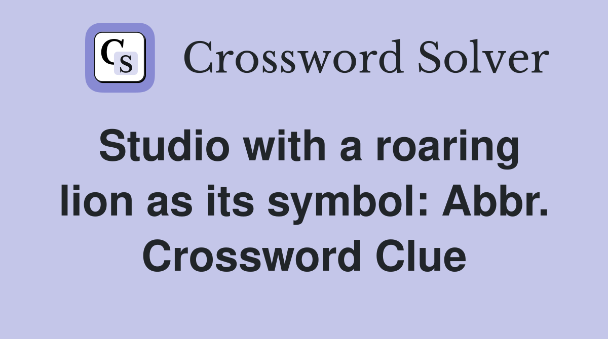 Studio with a roaring lion as its symbol: Abbr. Crossword Clue