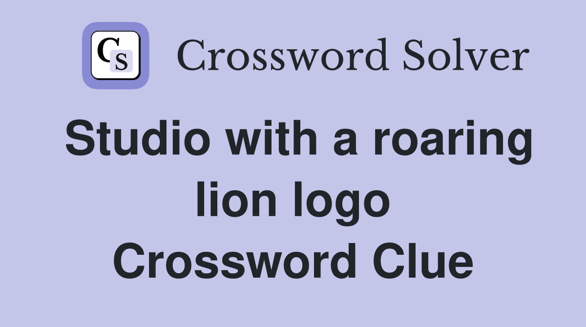 Studio with a roaring lion logo Crossword Clue