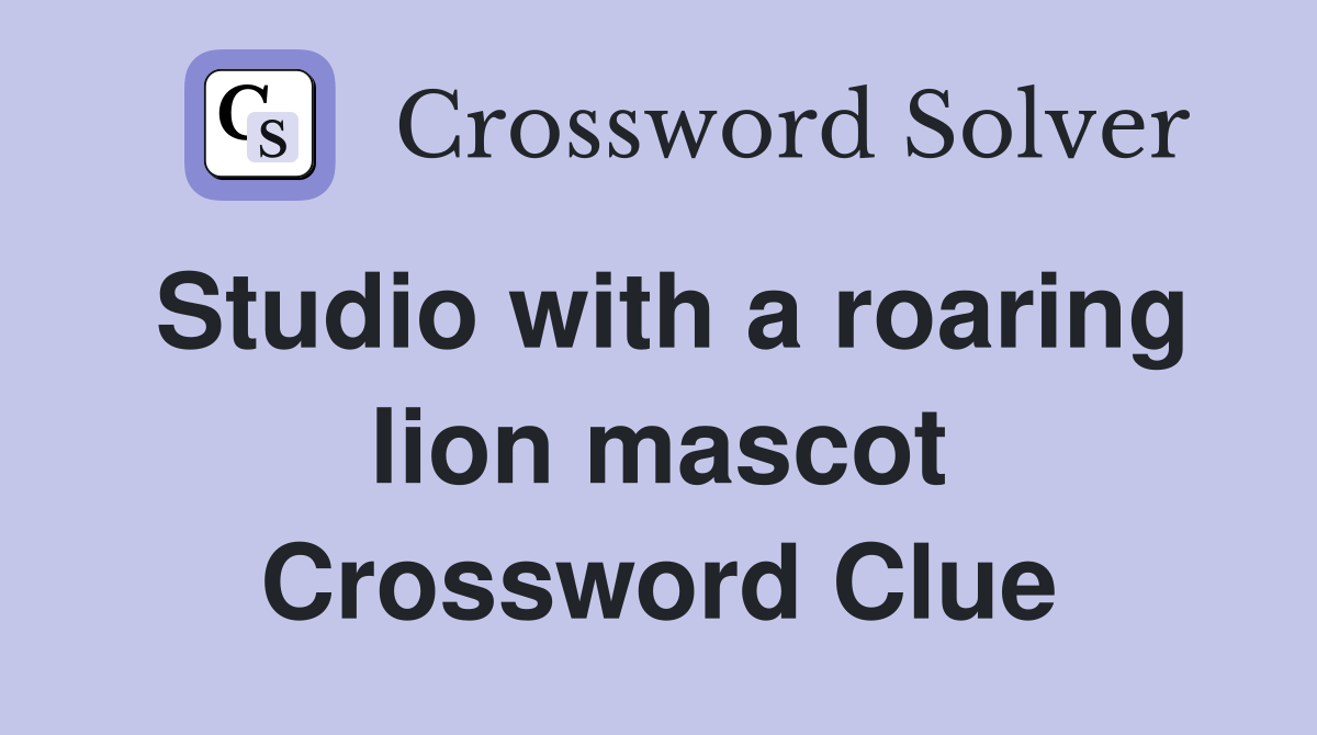 Studio with a roaring lion mascot Crossword Clue