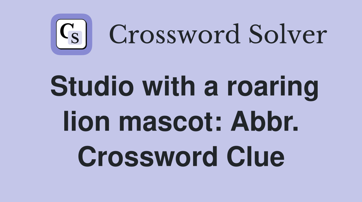 Studio with a roaring lion mascot: Abbr. Crossword Clue
