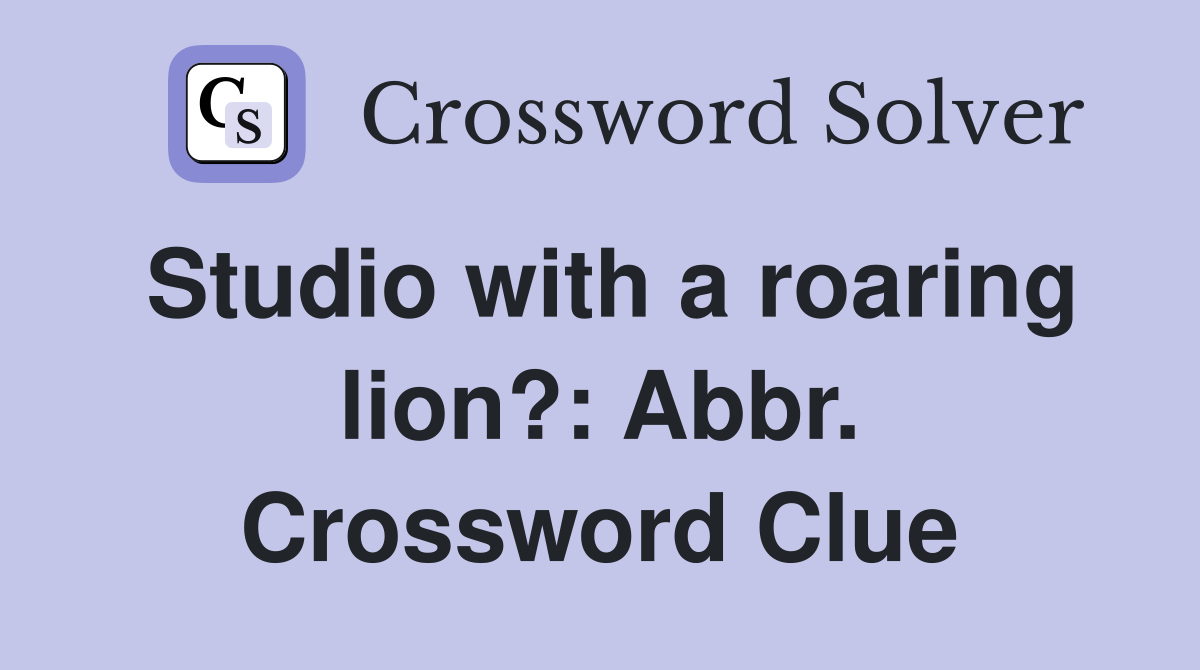 Studio with a roaring lion?: Abbr. Crossword Clue