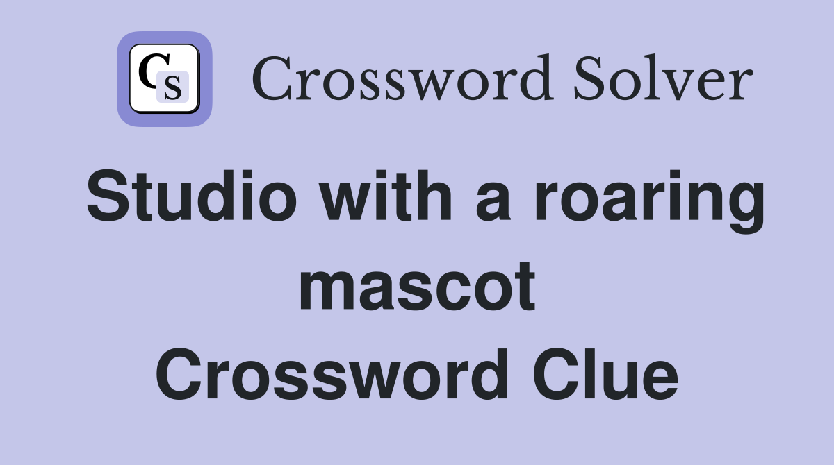 Studio with a roaring mascot Crossword Clue