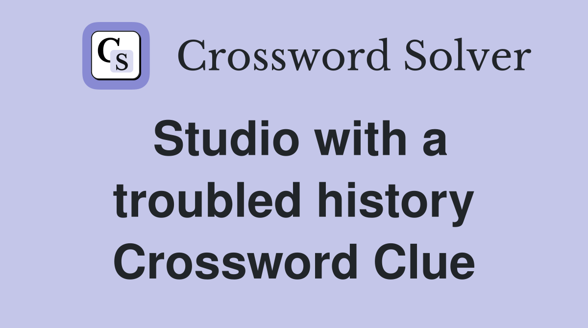 Studio with a troubled history Crossword Clue