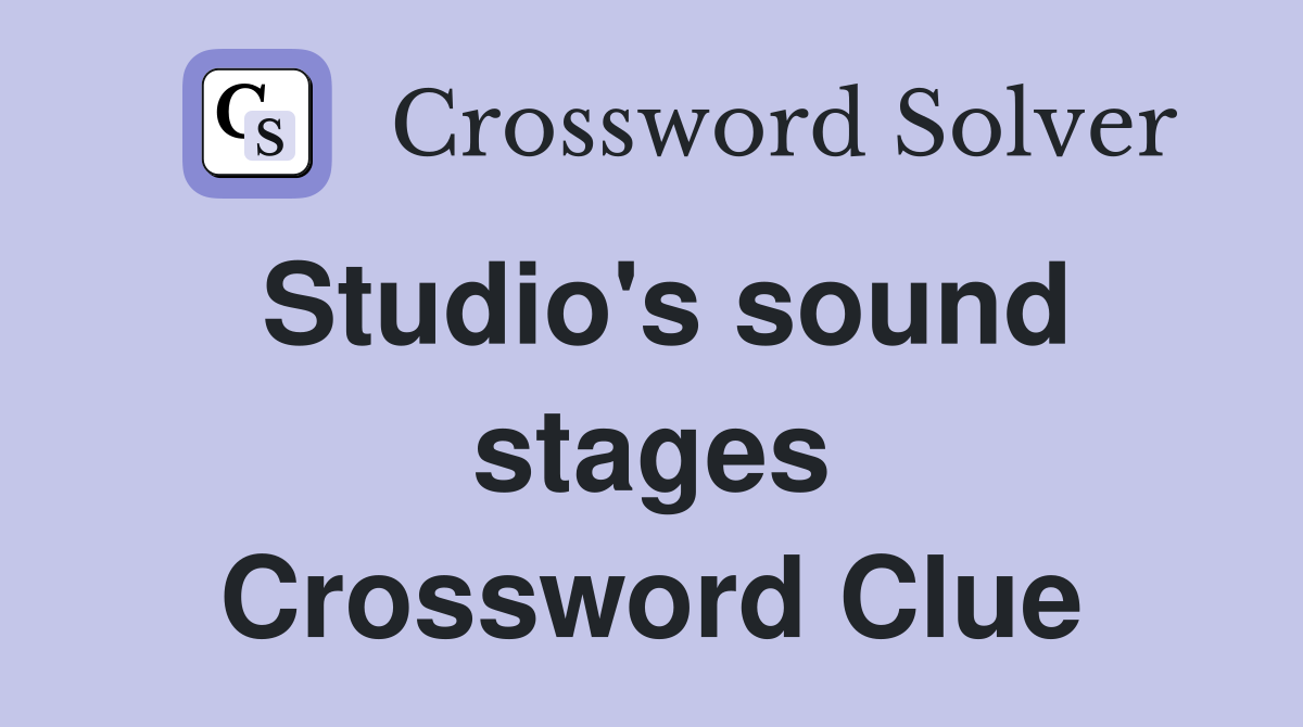 Studio's sound stages Crossword Clue