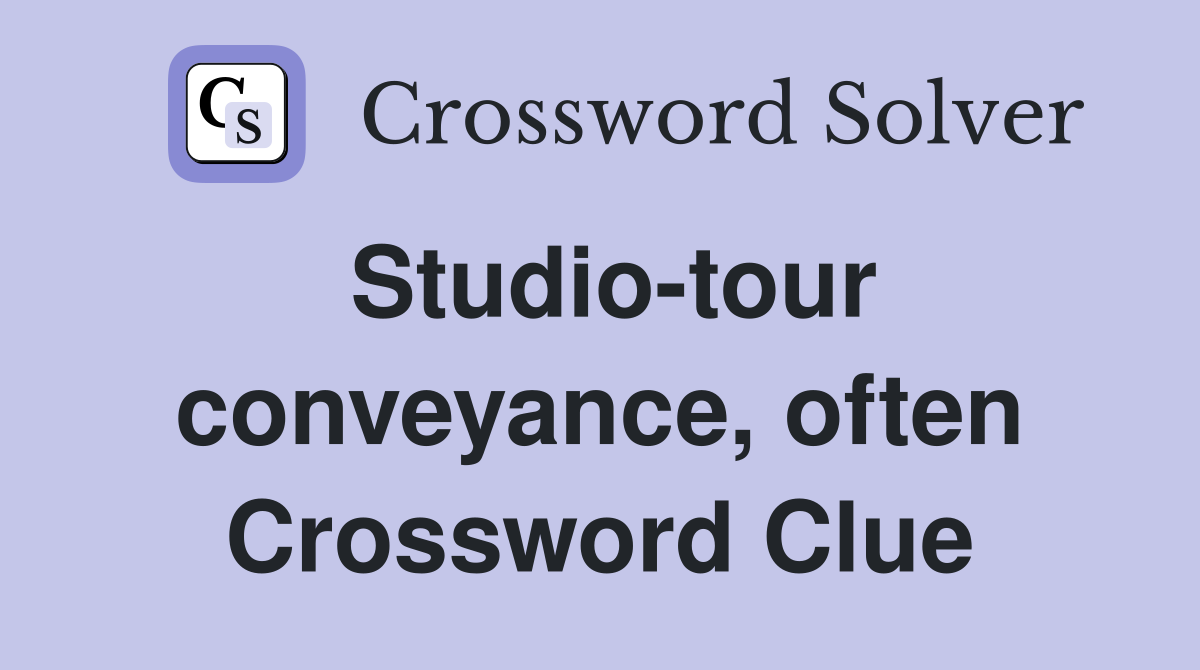 Studio-tour conveyance, often Crossword Clue