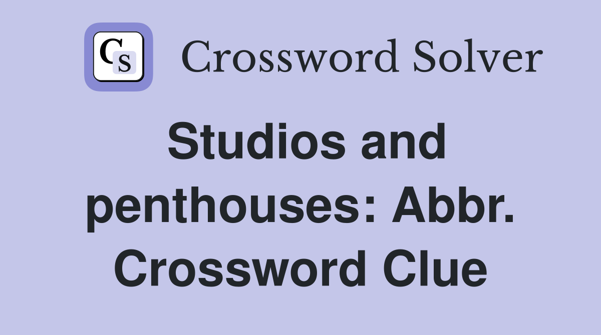 Studios and penthouses: Abbr. Crossword Clue