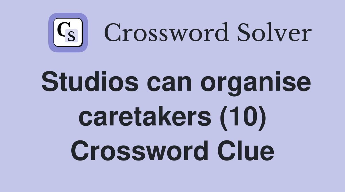 Studios can organise caretakers (10) Crossword Clue