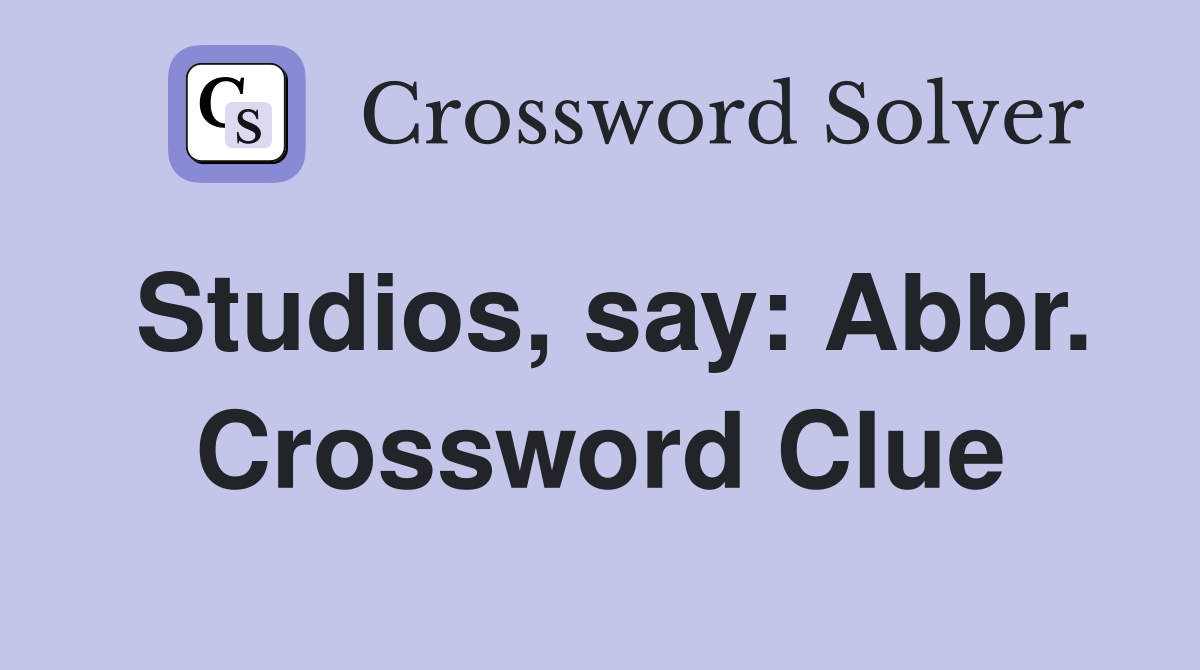 Studios, say: Abbr. Crossword Clue