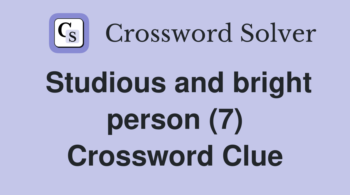 Studious and bright person (7) Crossword Clue