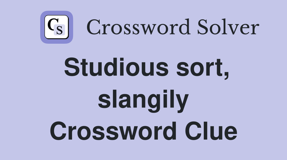Studious sort, slangily Crossword Clue