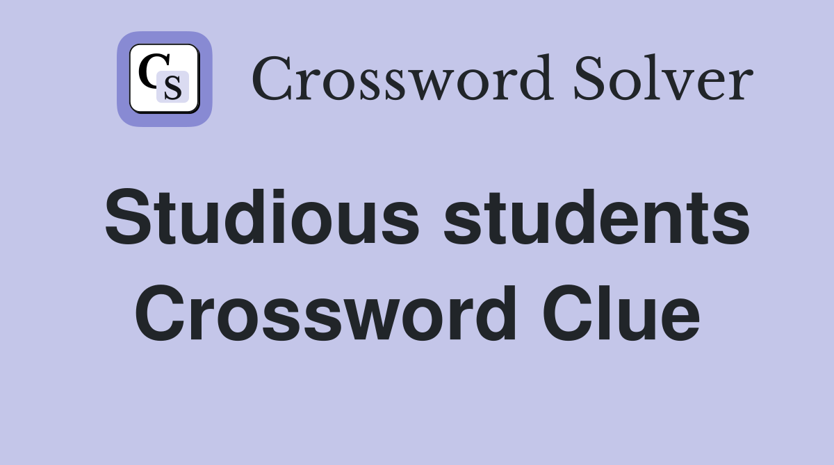 Studious students Crossword Clue
