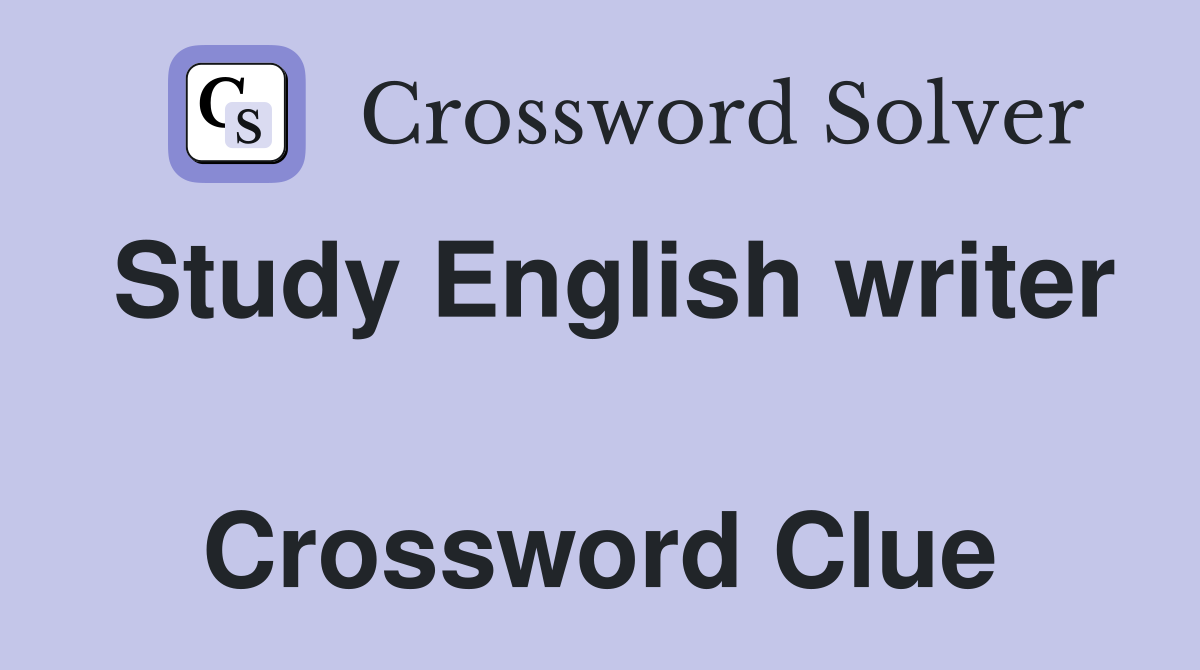Study English writer  Crossword Clue