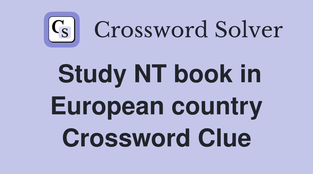 Study NT book in European country Crossword Clue