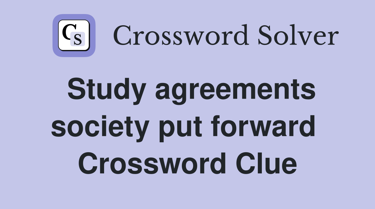 Study agreements society put forward  Crossword Clue