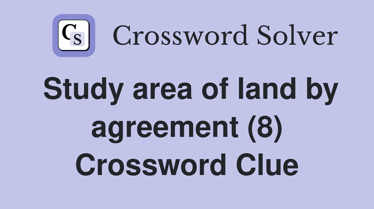 Study area of land by agreement (8) Crossword Clue