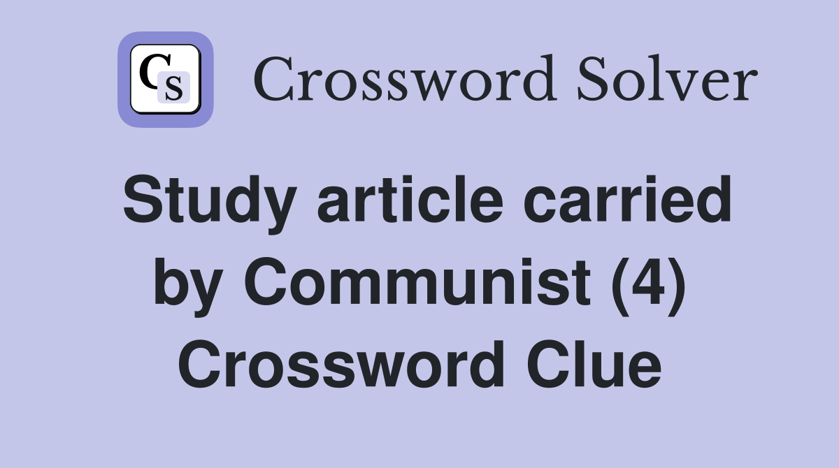 Study article carried by Communist (4) Crossword Clue