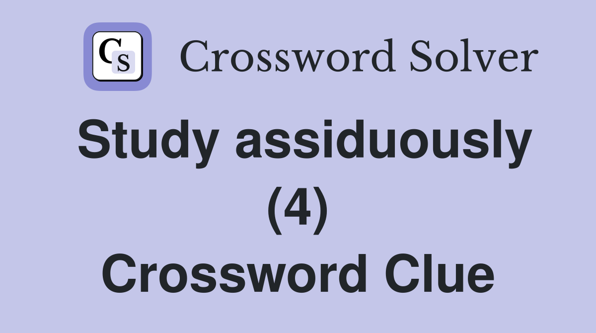 Study assiduously (4) Crossword Clue