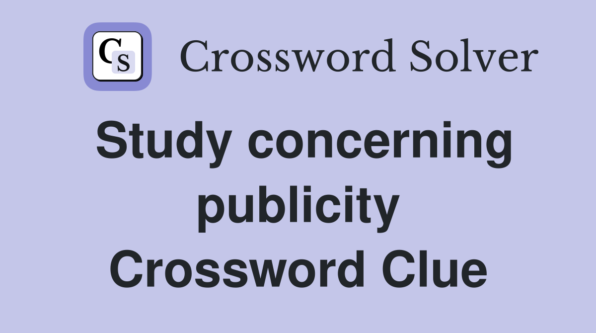 Study concerning publicity Crossword Clue
