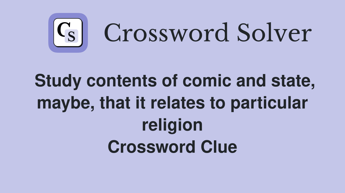 Study contents of comic and state, maybe, that it relates to particular religion Crossword Clue