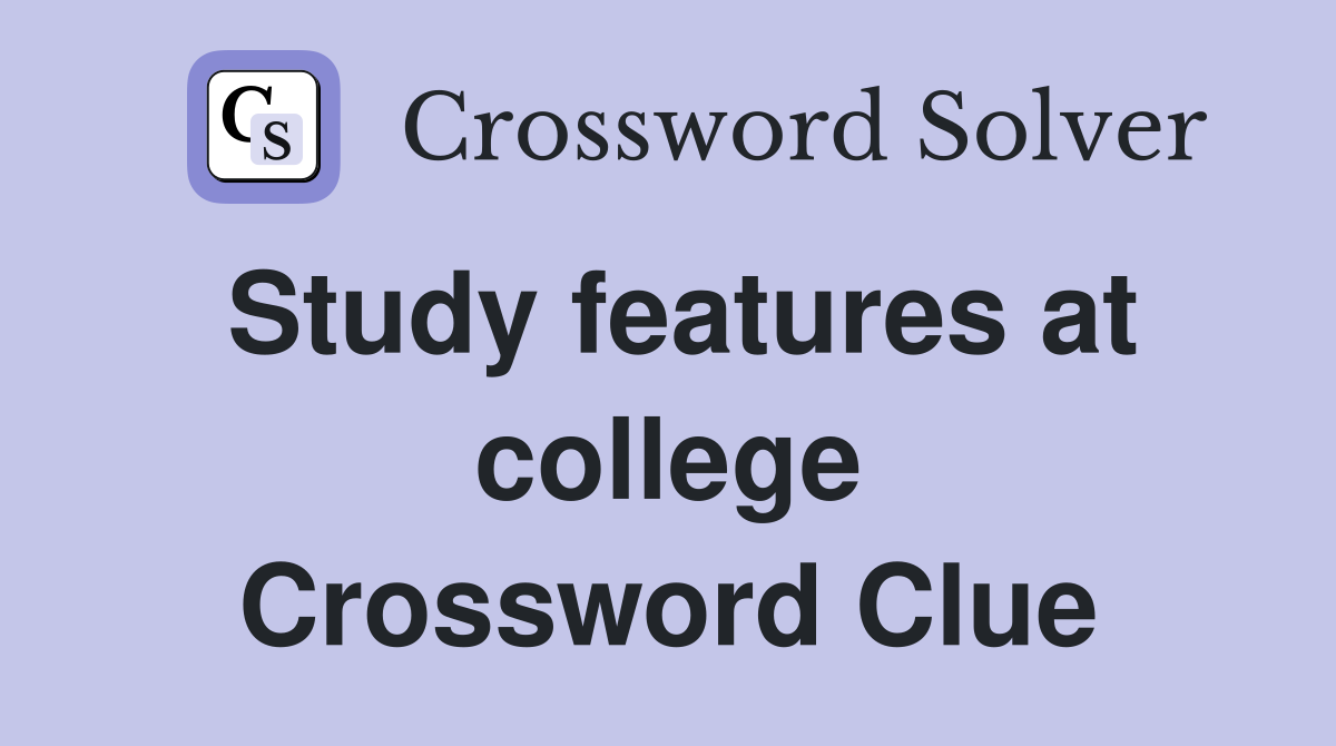 Study features at college Crossword Clue