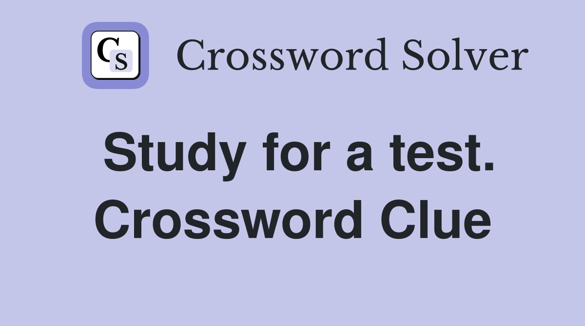 Study for a test. Crossword Clue