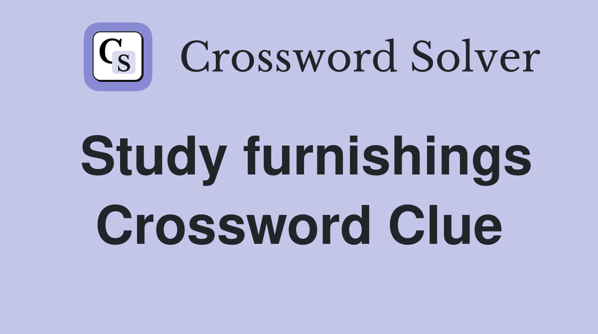 Study furnishings Crossword Clue