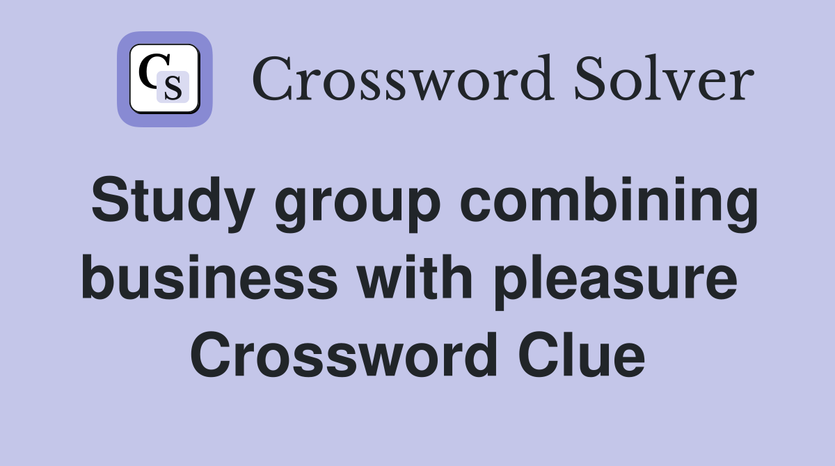 Study group combining business with pleasure  Crossword Clue