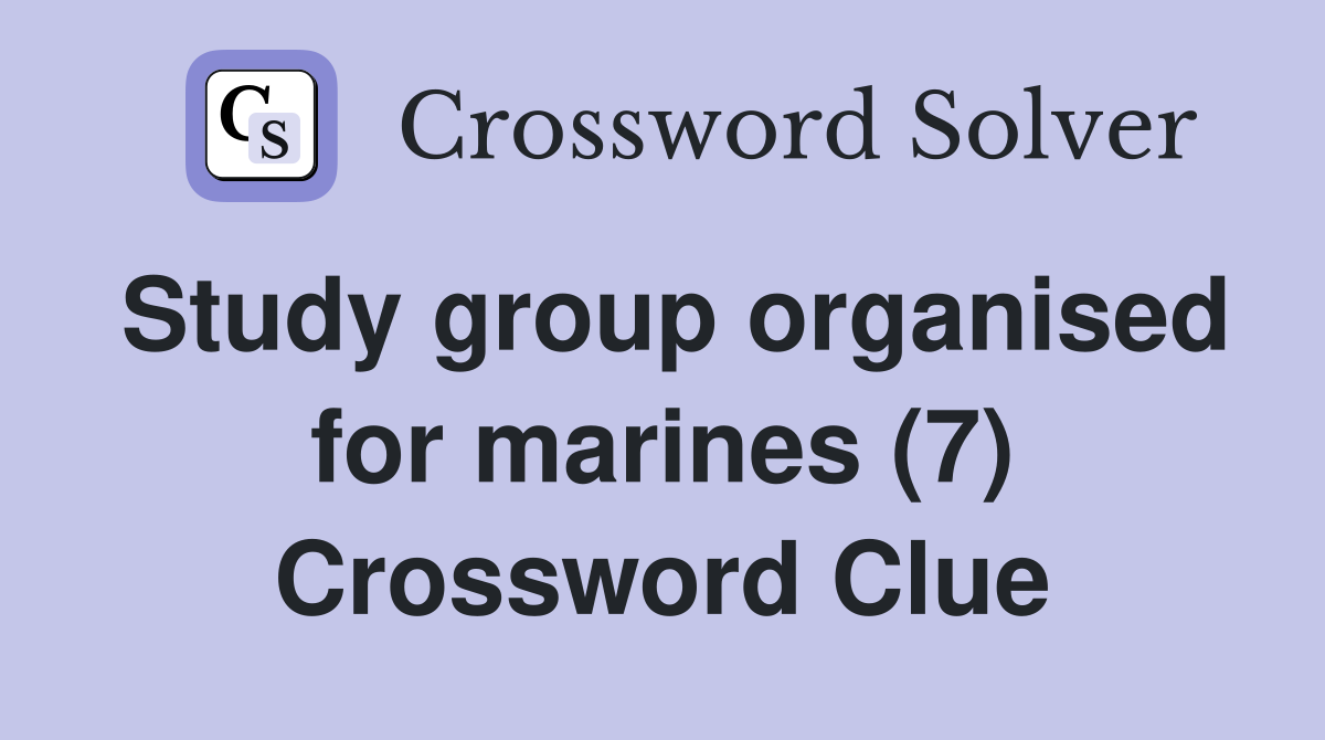 Study group organised for marines (7) Crossword Clue