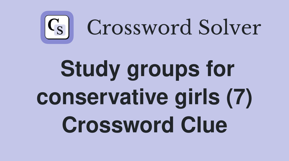 Study groups for conservative girls (7) Crossword Clue