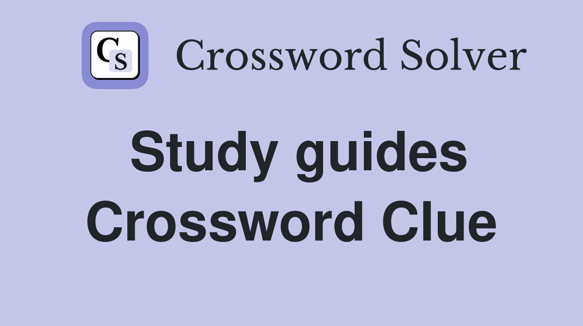 Study guides Crossword Clue