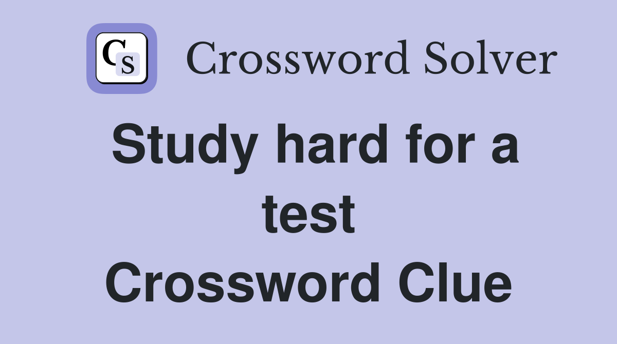 Study hard for a test Crossword Clue