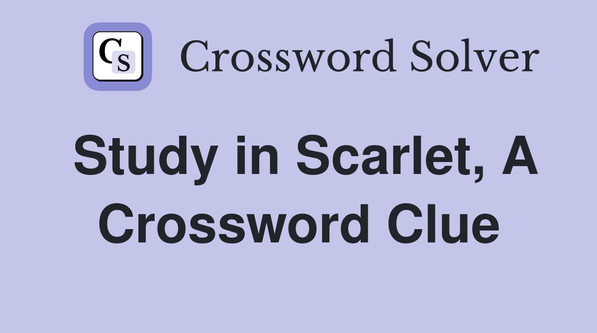 Study in Scarlet, A Crossword Clue