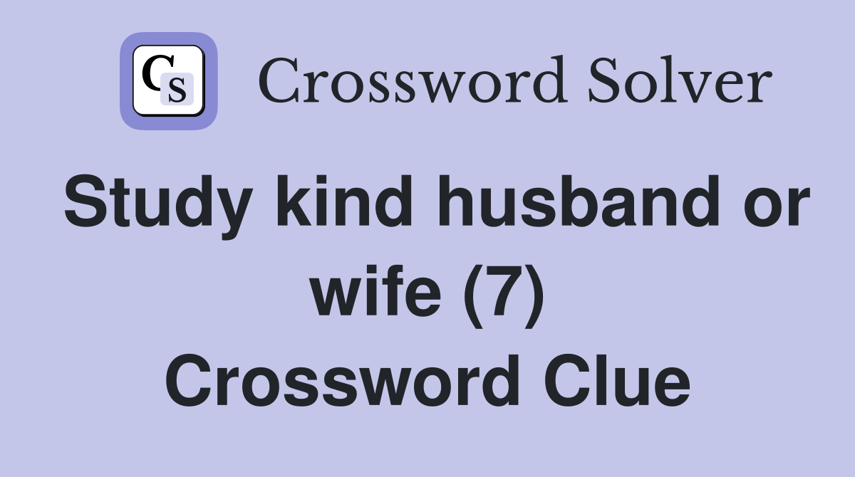 Study kind husband or wife (7) Crossword Clue