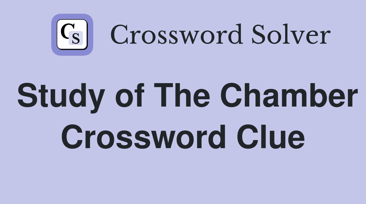 Study of The Chamber Crossword Clue