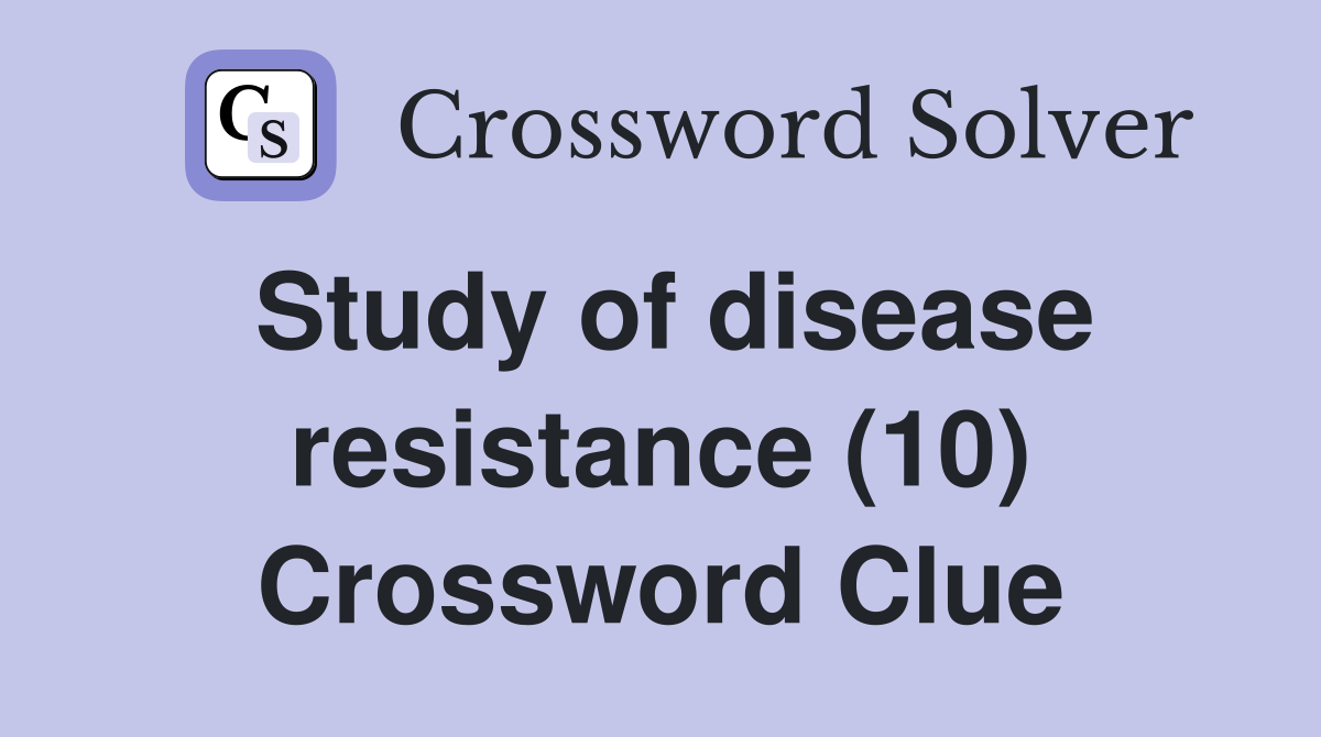 Study of disease resistance (10) Crossword Clue