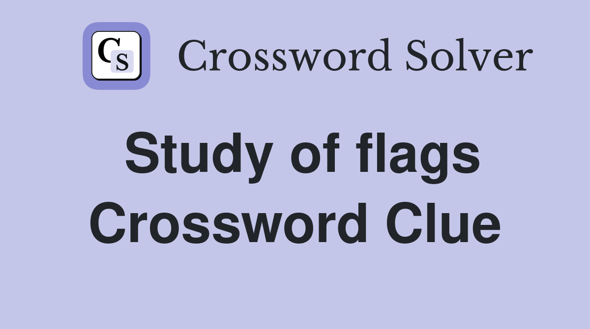 Study of flags Crossword Clue