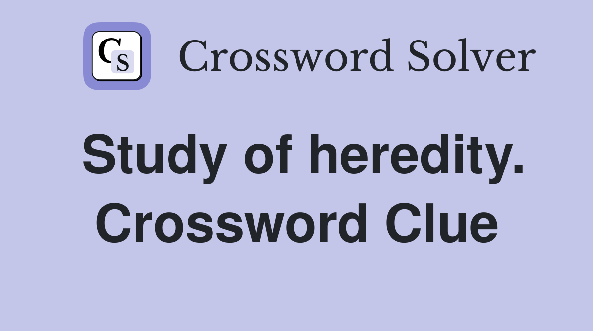 Study of heredity. Crossword Clue
