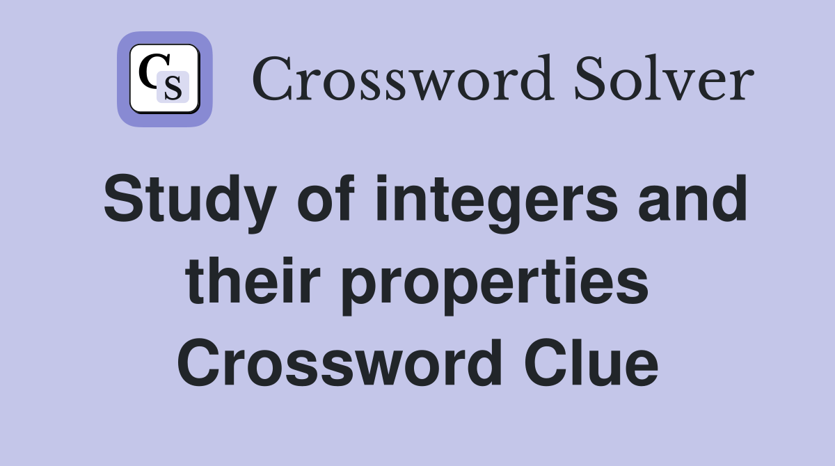 Study of integers and their properties Crossword Clue