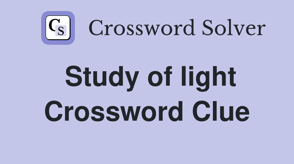Study of light Crossword Clue