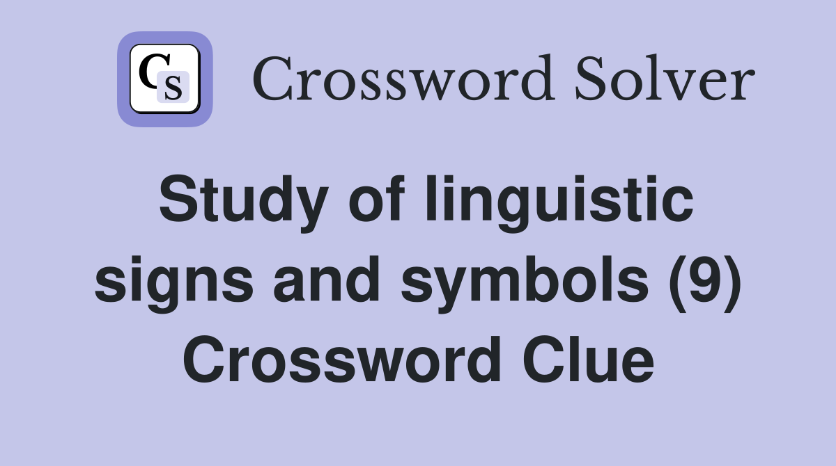 Study of linguistic signs and symbols (9) Crossword Clue