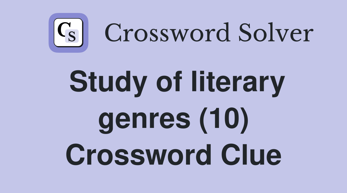 Study of literary genres (10) Crossword Clue