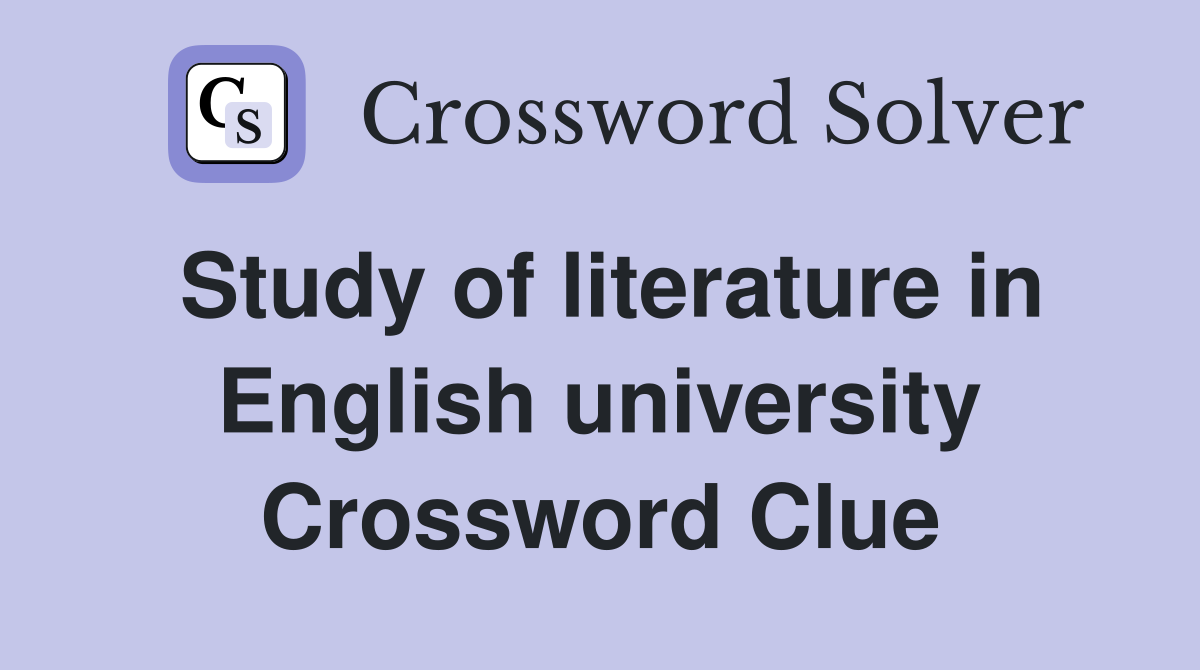 Study of literature in English university Crossword Clue
