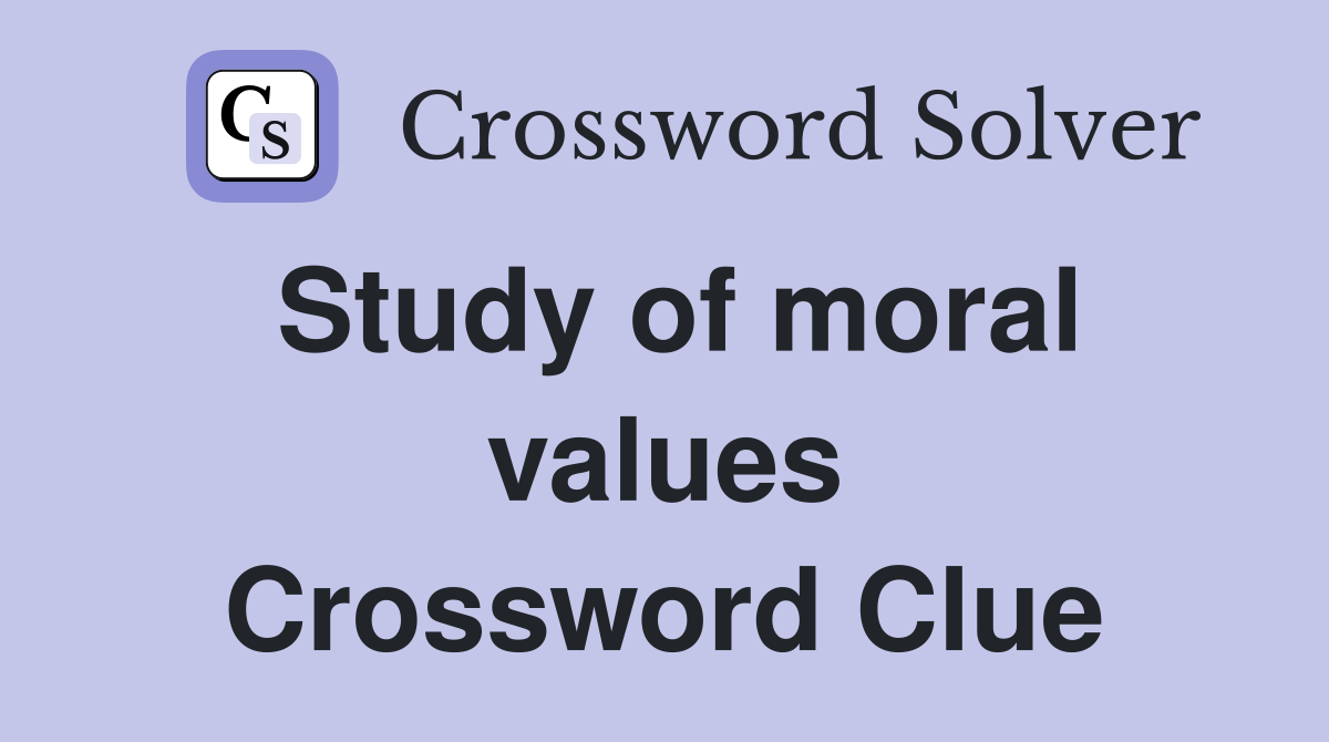 Study of moral values Crossword Clue