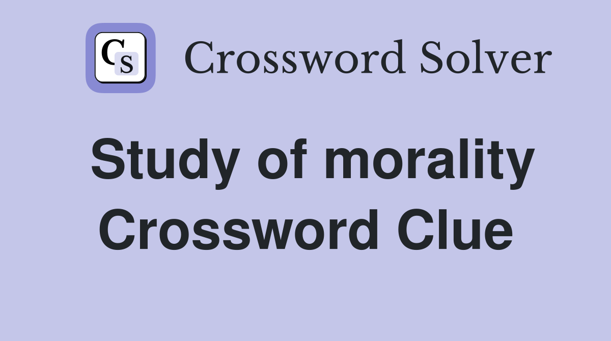 Study of morality Crossword Clue