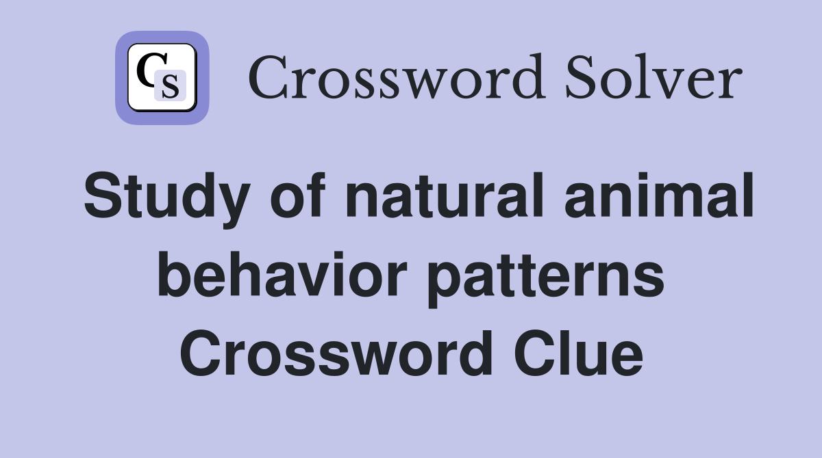 Study of natural animal behavior patterns Crossword Clue